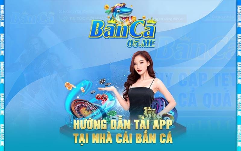 Hướng Dẫn Tải App Tại Nhà Cái Bắn Cá